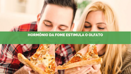 Hormônio da fome estimula o olfato