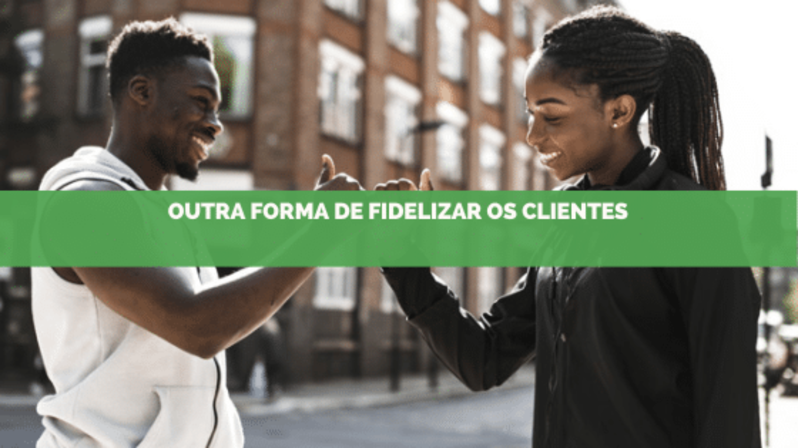 fidelizar seus clientes