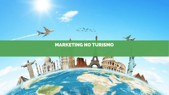 O Marketing como Estratégias de promoção do produto turístico