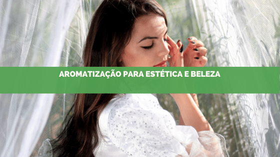 Aromatização para estética e beleza