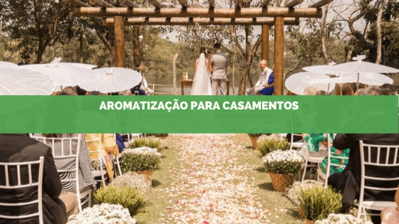 Aromatização de ambientes é diferencial para casamento inesquecível