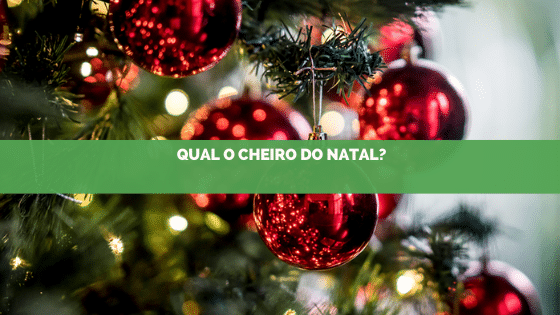 Qual o cheiro do Natal?