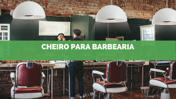 Cheiro para barbearia: Você sabe qual o aroma mais indicado?